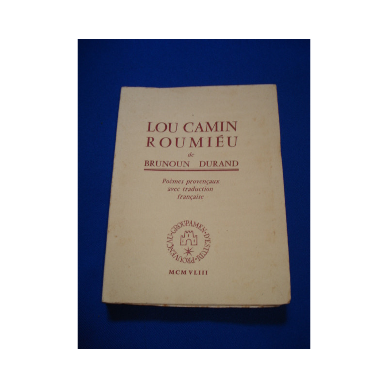 Lou Camin Roumieu. Poèmes Provençaux avec Traduction Française