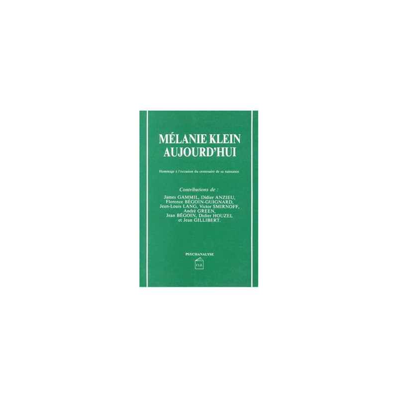 MELANIE KLEIN AUJOURD'HUI. Hommage à l'occasion du centenaire de...