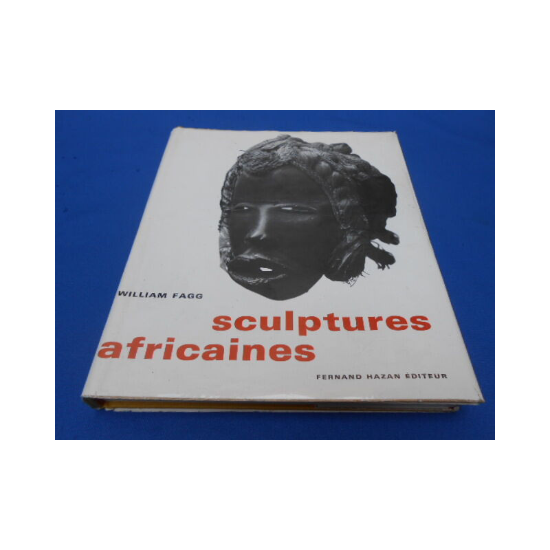 Sculptures africaines. Les univers artistiques des tribus...