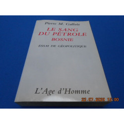 Les Sang du Pétrole Bosnie. Essai de Géopolitique