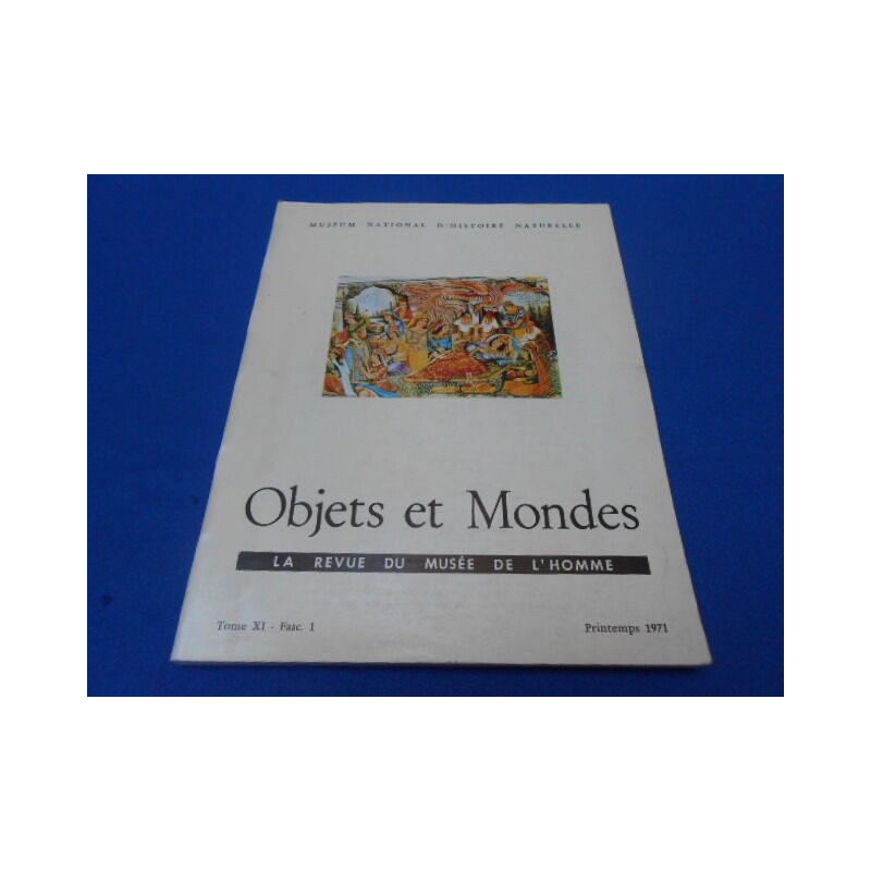 Ojets et Mondes. La Revue du Musée de l'Homme. Tome XI Fasc. 1