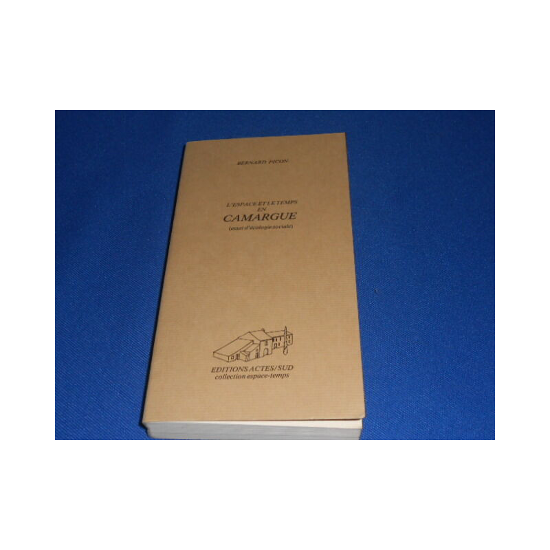 L'Espace et le temps en Camargue (essai d'écologie sociale)