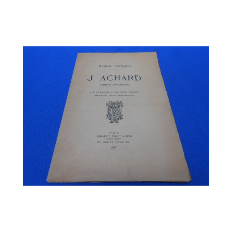 J. ACHARD. Peintre Paysagiste. Avec un portrait et cinq dessins...
