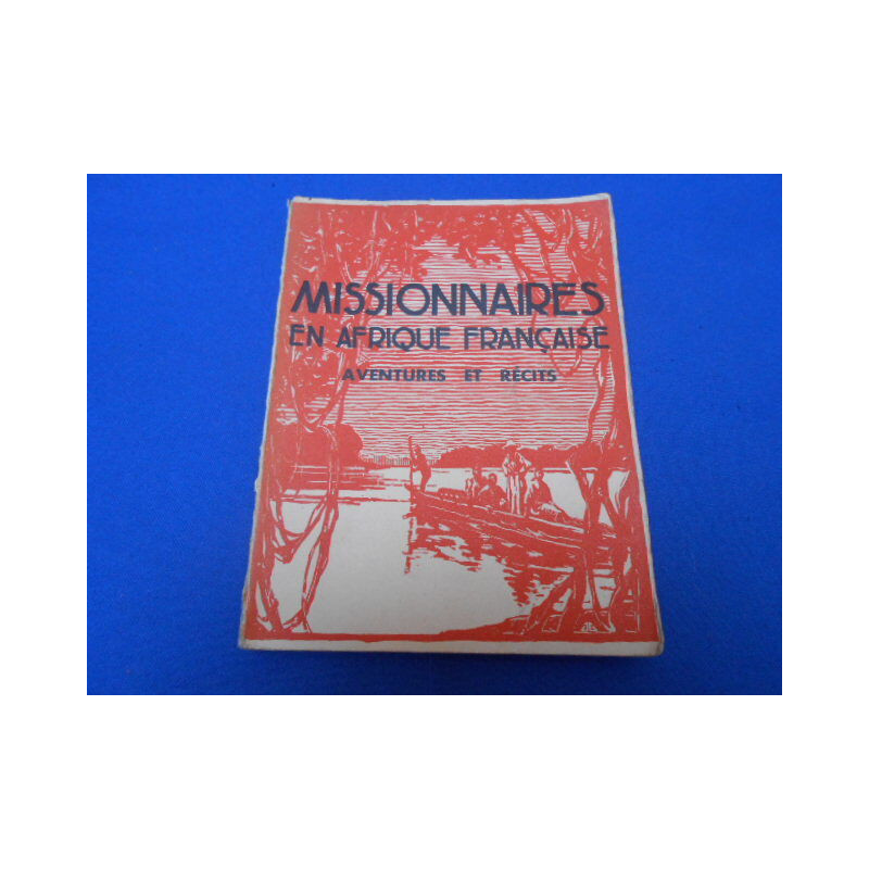 Missionnaires en Afrique française. Aventures et Récits....