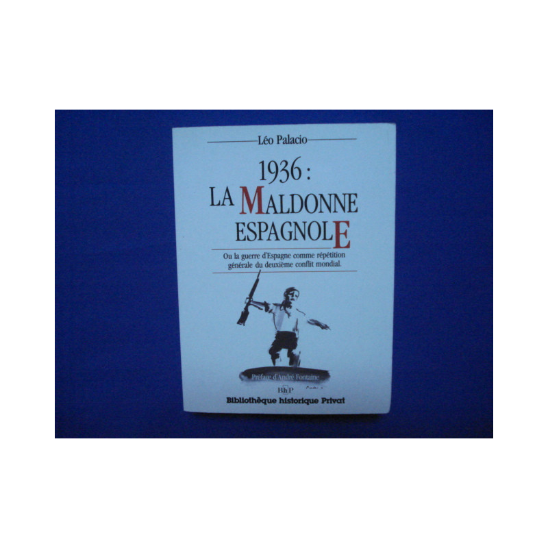 1936 LA MALDONE ESPAGNOLE - ou la guerre d'Espagne comme...