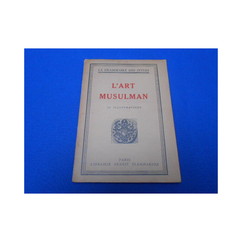 La Grammaire des Styles. L'Art Musulman