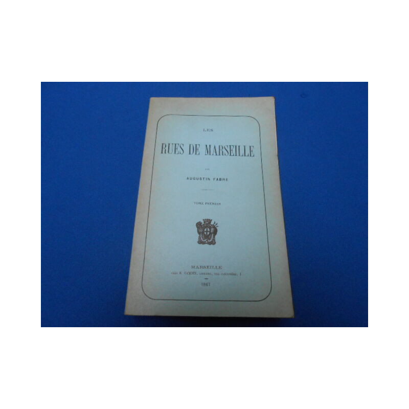 Les Rues de Marseille. Tome IV