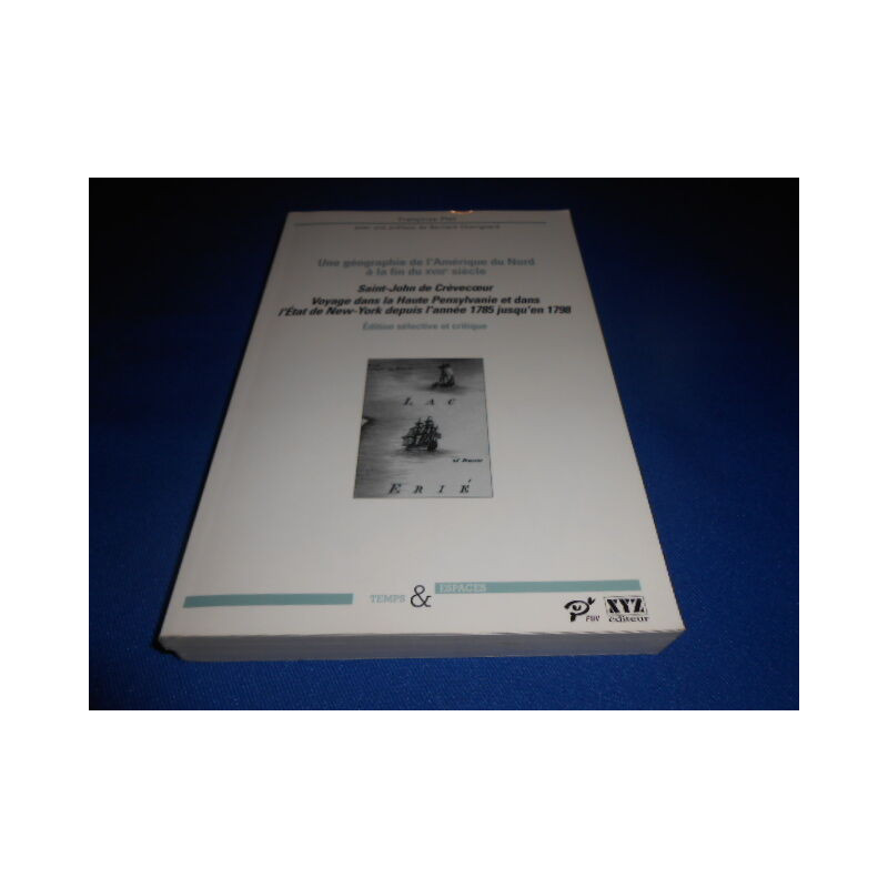 Une géographie de l'Amérique du Nord à la fin du XVIIIe Siècle....