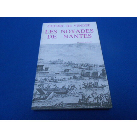 Les Noyades de Nantes. L'histoire de la persécution des prêtres noyés