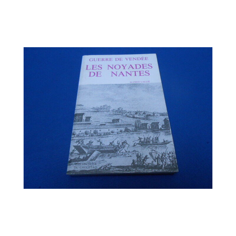 Les Noyades de Nantes. L'histoire de la persécution des prêtres noyés