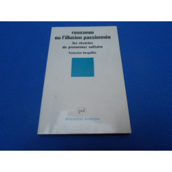 Rousseau ou l'Illusion passionnée les rêveries du promeneur solitaire